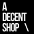 A DECENT SHOP \